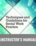 Instructor Manual for Techniques and Guidelines for Social Work Practice 10th Edition by Bradford W. Sheafor