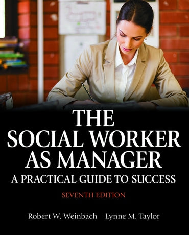 Instructor Manual for The Social Worker as Manager: A Practical Guide to Success 7th Edition by Robert W. Weinbach