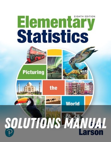 Solutions Manual for Elementary Statistics: Picturing the World 8th Edition by Ron Larson