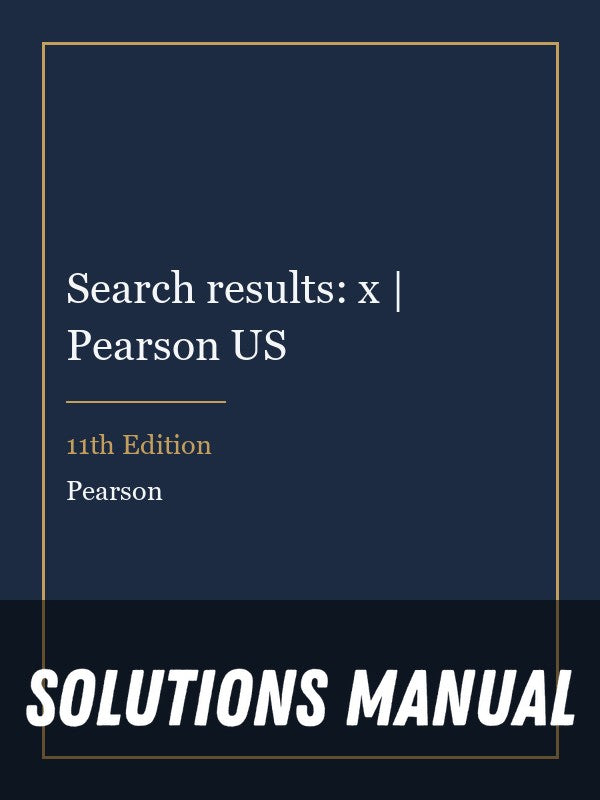 Solutions Manual for Search results: x | Pearson US 11th Edition