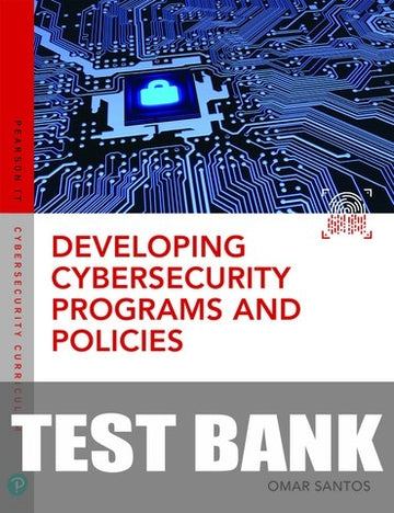 Test Bank for Developing Cybersecurity Programs and Policies 3rd Edition by Omar Santos