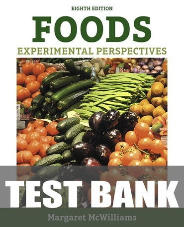 Test Bank for Foods: Experimental Perspectives 8th Edition by Margaret McWilliams