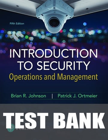 Test Bank for Introduction to Security: Operations and Management Operations and Management 5th Edition by Brian R. Johnson