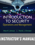 Instructor Manual for Introduction to Security: Operations and Management Operations and Management 5th Edition by Brian R. Johnson