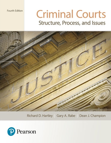 Instructor Manual for Criminal Courts: Structure, Process, and Issues 4th Edition by Richard D. Hartley
