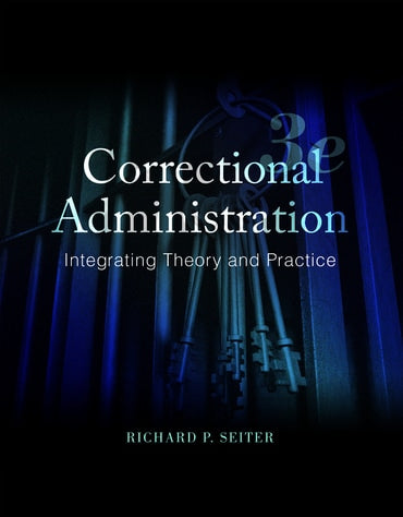 Test Bank for Correctional Administration: Integrating Theory and Practice 3rd Edition by Richard P. Seiter