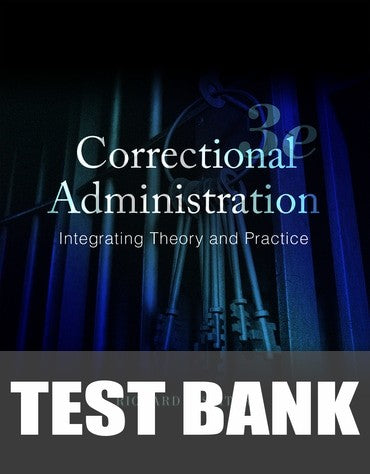 Test Bank for Correctional Administration: Integrating Theory and Practice 3rd Edition by Richard P. Seiter