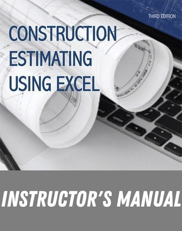 Instructor Manual for Construction Estimating Using Excel 3rd Edition by Steven J. Peterson