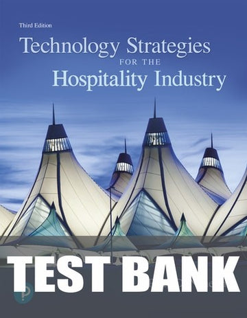 Test Bank for Technology Strategies for the Hospitality Industry 3rd Edition by Peter D. Nyheim