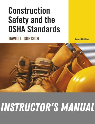 Instructor Manual for Construction Safety and the OSHA Standards 2nd Edition by David L. Goetsch