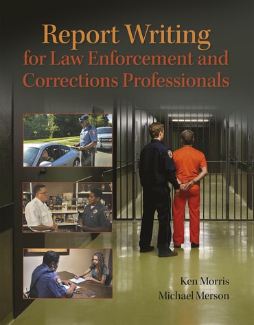 Test Bank for Report Writing for Law Enforcement and Corrections Professionals 1st Edition by Ken Morris