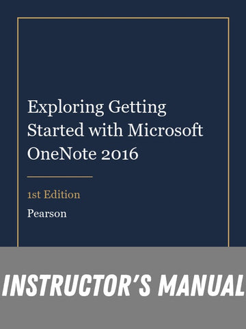 Instructor Manual for Exploring Getting Started with Microsoft OneNote 2016 1st Edition