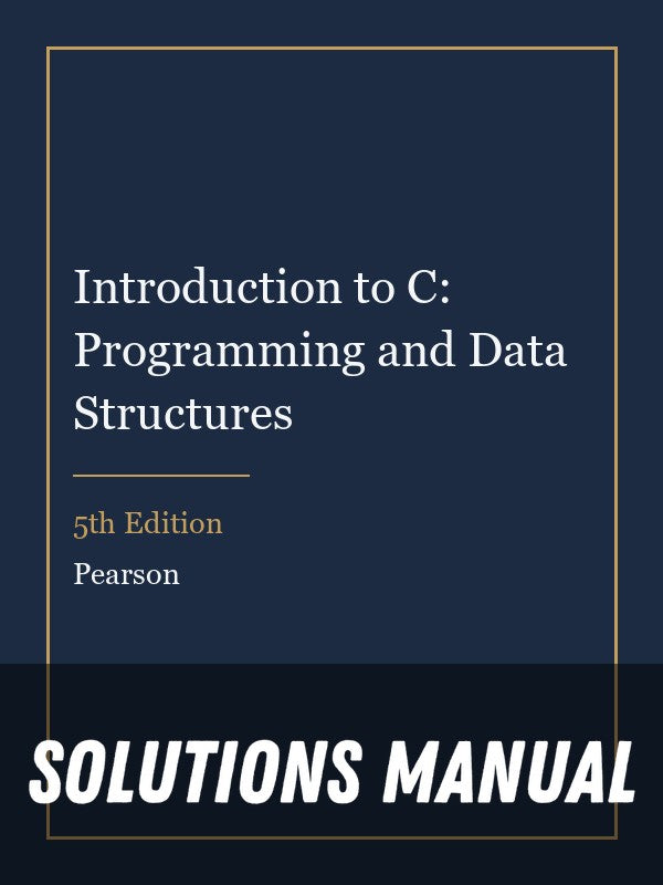 Solutions Manual for Introduction to C: Programming and Data Structures 5th Edition