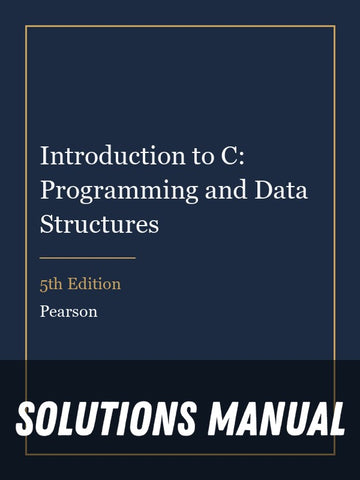Solutions Manual for Introduction to C: Programming and Data Structures 5th Edition