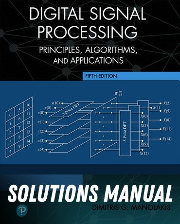 Solutions Manual for Digital Signal Processing: Principles, Algorithms and Applications 5th Edition by John G. Proakis