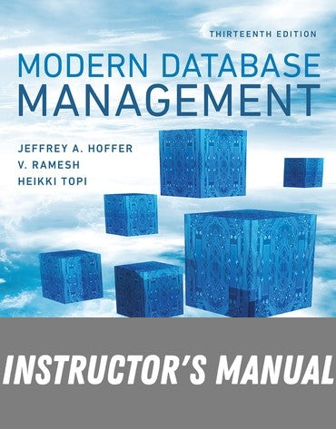 Instructor Manual for Modern Database Management 13th Edition by Jeff Hoffer