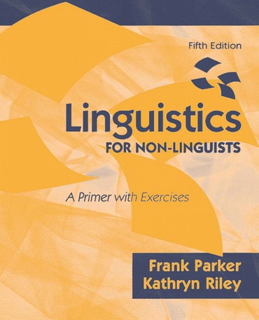 Instructor Manual for Linguistics for Non-Linguists: A Primer with Exercises 5th Edition by Frank Parker