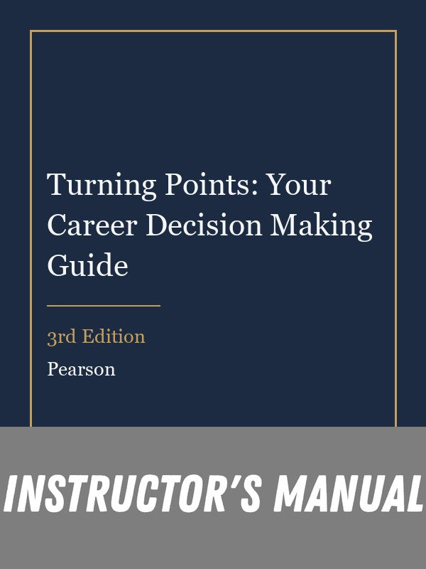 Instructor Manual for Turning Points: Your Career Decision Making Guide 3rd Edition