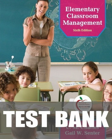 Test Bank for Elementary Classroom Management 6th Edition by C M. Charles