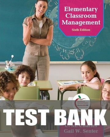 Test Bank for Elementary Classroom Management 6th Edition by C M. Charles