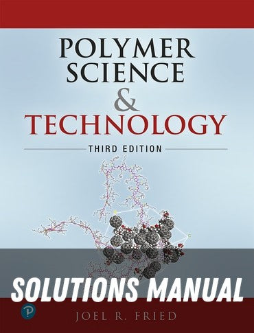 Solutions Manual for Polymer Science and Technology 3rd Edition by Joel R. Fried