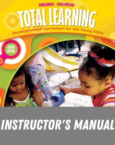 Instructor Manual for Total Learning: Developmental Curriculum for the Young Child 8th Edition by Joanne Hendrick