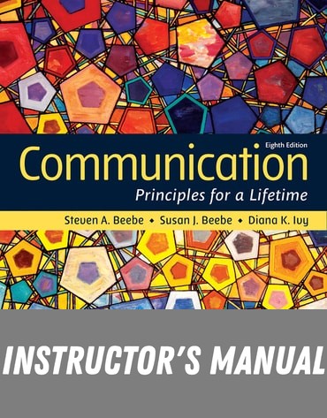 Instructor Manual for Communication: Principles for a Lifetime 8th Edition by Steven A. Beebe