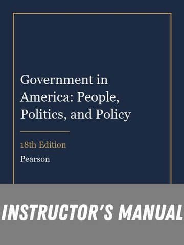 Instructor Manual for Government in America: People, Politics, and Policy 18th Edition