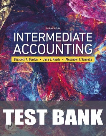 Test Bank for Intermediate Accounting 3rd Edition by Elizabeth A. Gordon
