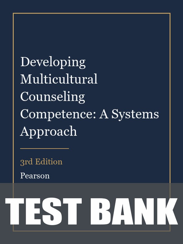Test Bank for Developing Multicultural Counseling Competence: A Systems Approach 3rd Edition