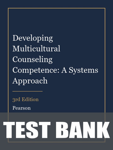 Test Bank for Developing Multicultural Counseling Competence: A Systems Approach 3rd Edition