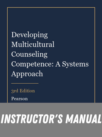 Instructor Manual for Developing Multicultural Counseling Competence: A Systems Approach 3rd Edition