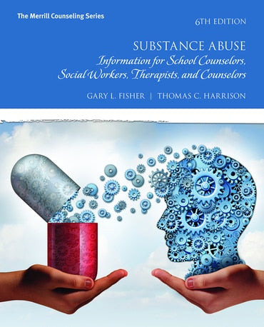 Test Bank for Substance Abuse: Information for School Counselors, Social Workers, Therapists, and Counselors 6th Edition by Gary L. Fisher