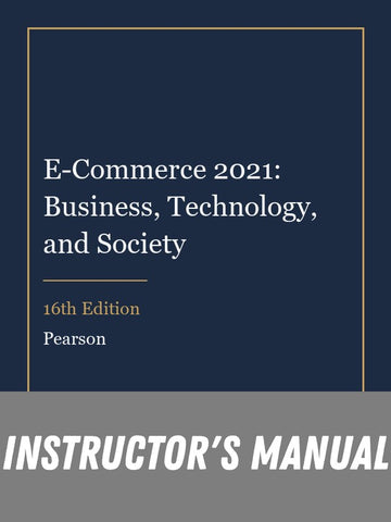 Instructor Manual for E-Commerce 2021: Business, Technology, and Society 16th Edition