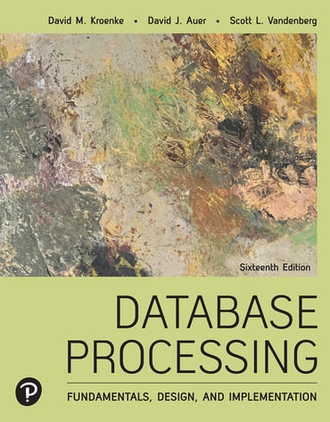 Test Bank for Database Processing: Fundamentals, Design, and Implementation 16th Edition by David M. Kroenke