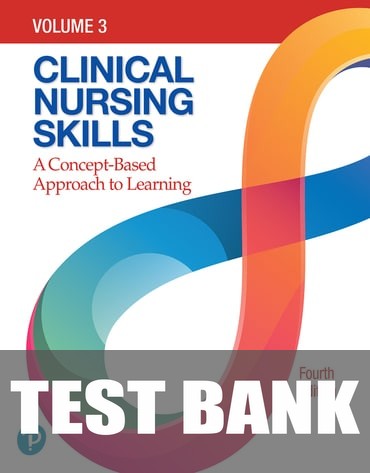 Test Bank for Clinical Nursing Skills: A Concept-Based Approach 4th Edition