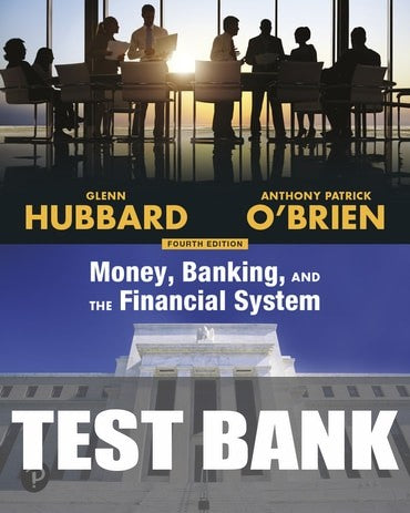 Test Bank for Money, Banking, and the Financial System 4th Edition by Glenn Hubbard