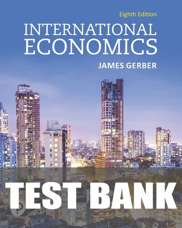Test Bank for International Economics 8th Edition by James Gerber