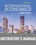 Instructor Manual for International Economics 8th Edition by James Gerber