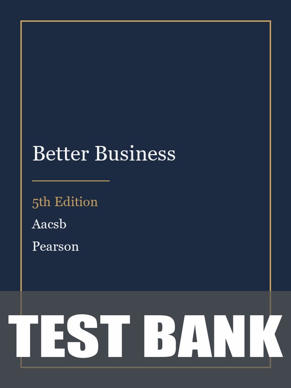 Test Bank for Better Business 5th Edition by Aacsb