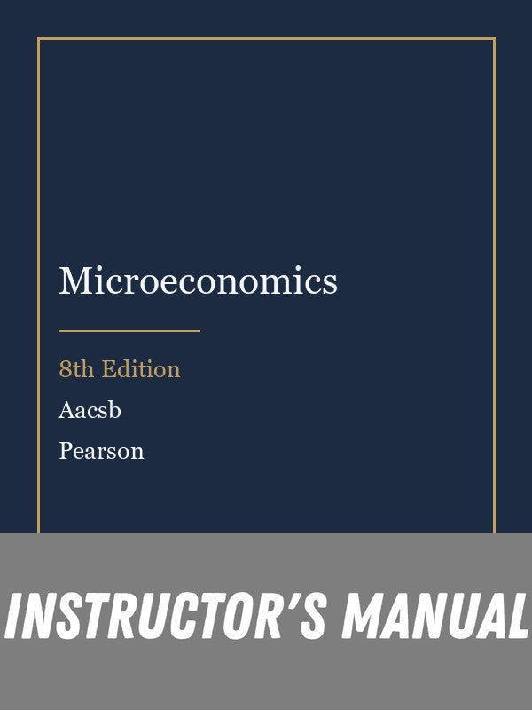 Instructor Manual for Microeconomics 8th Edition by Aacsb