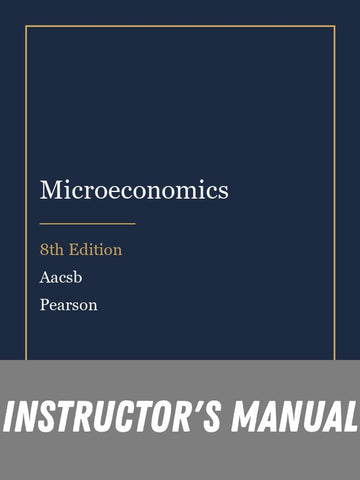 Instructor Manual for Microeconomics 8th Edition by Aacsb