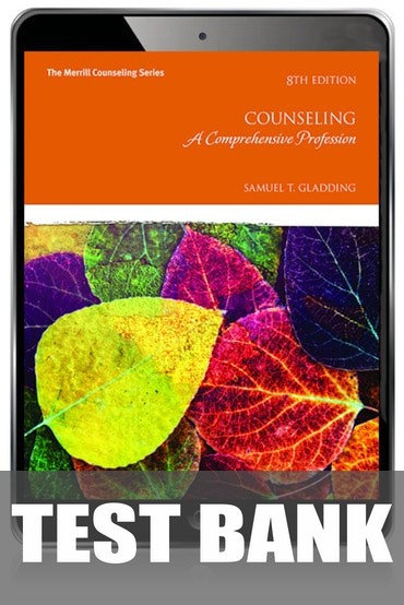 Test Bank for Counseling: A Comprehensive Profession 8th Edition by Samuel T. Gladding