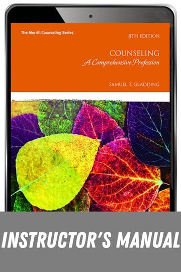 Instructor Manual for Counseling: A Comprehensive Profession 8th Edition by Samuel T. Gladding