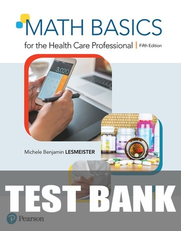 Test Bank for Math Basics for the Health Care Professional 5th Edition by Michele Lesmeister