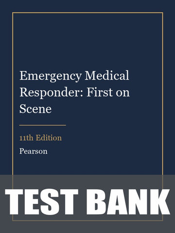 Test Bank for Emergency Medical Responder: First on Scene 11th Edition