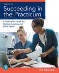 Instructor Manual for Succeeding in the Practicum: A Preparation Guide for Medical Assisting and Allied Health 3rd Edition by Kimberly Bender