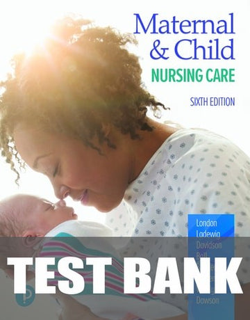 Test Bank for Maternal - Child Nursing Care 6th Edition by Marcia London