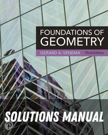 Solutions Manual for Foundations of Geometry 3rd Edition by Gerard A. Venema