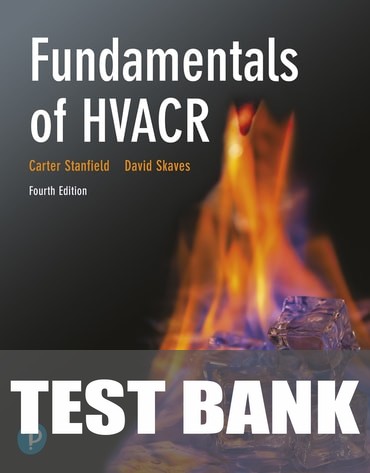 Test Bank for Fundamentals of HVACR 4th Edition by Carter Stanfield